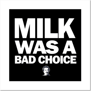 Milk was a bad choice Posters and Art